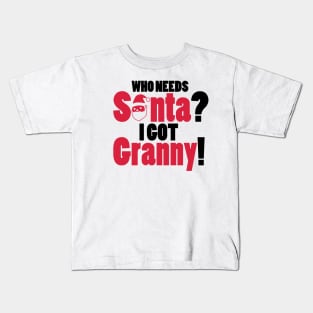 Who needs Santa? I got Granny! Kids T-Shirt